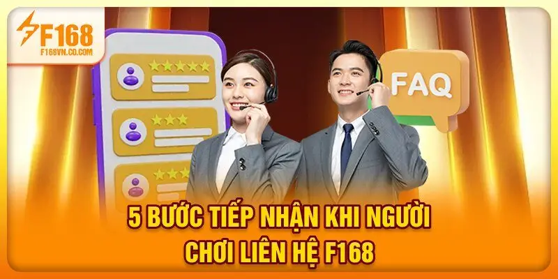 5 bước tiếp nhận khi người chơi liên hệ F168