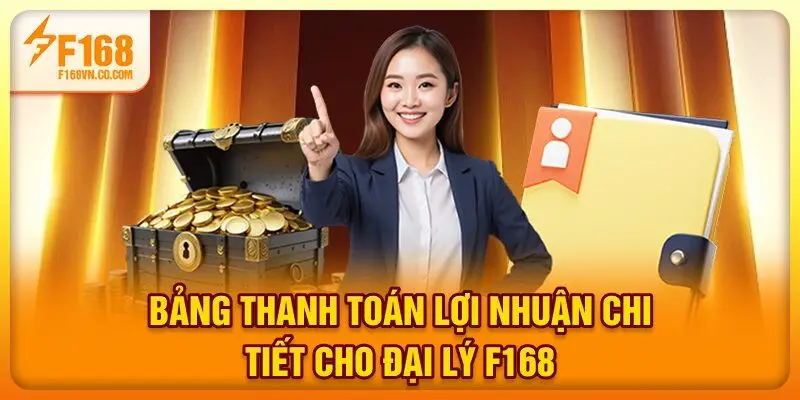 Bảng thanh toán lợi nhuận chi tiết cho đại lý F168