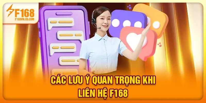 Các lưu ý quan trọng khi liên hệ F168