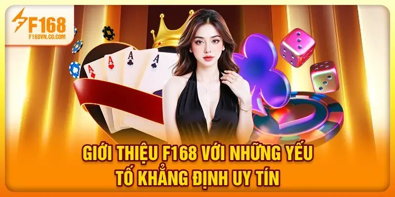 Giới thiệu F168 với những yếu tố khẳng định uy tín