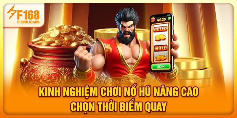 Kinh nghiệm chơi nổ hũ nâng cao chọn thời điểm quay