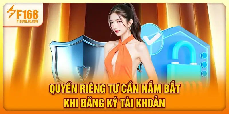 Quyền riêng tư cần nắm bắt khi đăng ký tài khoản