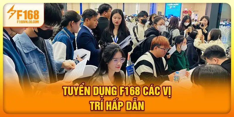 Tuyển dụng F168 các vị trí hấp dẫn